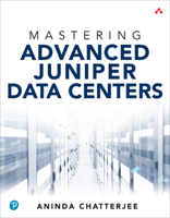 Mastering Next-Gen Juniper Data Centers 0135336309 Book Cover
