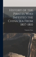 History of the Pirates who Infested the China Sea From 1807-1810 1016461097 Book Cover
