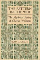 The Pattern in the Web: The Mythical Poetry of Charles Williams 0873384121 Book Cover