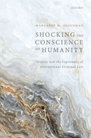 Shocking the Conscience of Humanity: Gravity and the Legitimacy of International Criminal Law 0192886975 Book Cover