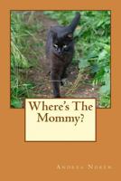 Where's the Mommy? 1468089420 Book Cover