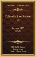 Columbia Law Review V5: January, 1905 1120030269 Book Cover