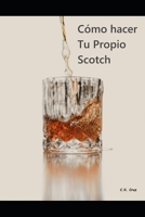 Cómo hacer tu propio Scotch B09C17CXG4 Book Cover
