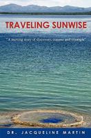 Traveling Sunwise: A moving story of discovery, trauma and triumph 1451590415 Book Cover