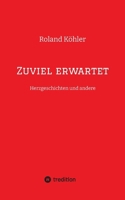 Zuviel erwartet: Herzgeschichten und andere (German Edition) 3384209710 Book Cover