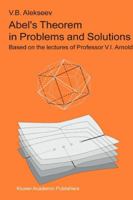 Abel's Theorem in Problems and Solutions: Based on the lectures of Professor V.I. Arnold 1402021860 Book Cover