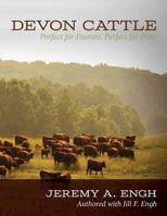 Devon Cattle: Perfect for Pasture, Perfect for Plate 1484138627 Book Cover