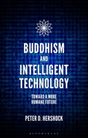 Buddhism and Intelligent Technology: Toward a More Humane Future 1350182265 Book Cover