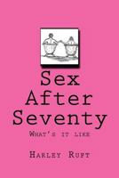 Sex After Seventy: What's it like 1975687183 Book Cover