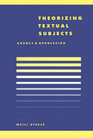 Theorising Textual Subjects: Agency and Oppression (Literature, Culture, Theory) 0521576792 Book Cover