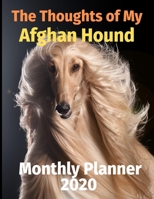 The Thoughts of My Afghan Hound: Monthly Planner 1711841668 Book Cover