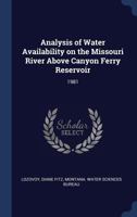 Analysis of Water Availability on the Missouri River Above Canyon Ferry Reservoir: 1981 1376967553 Book Cover