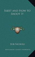 Skeet and How to Shoot It 141910991X Book Cover