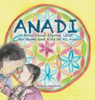 ANADI A Book about Eternal Love for Moms and Kids of All Ages 1638122342 Book Cover