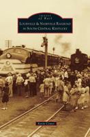 Louisville & Nashville Railroad in South Central Kentucky 0738592145 Book Cover