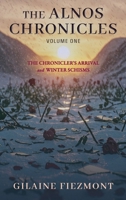 The Alnos Chronicles : The Chronicler's Arrival & Winter Schisms 1963261062 Book Cover