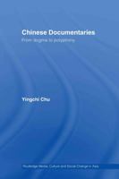 Chinese Documentaries: From Dogma to Polyphony 0415544173 Book Cover