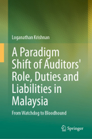 A Paradigm Shift of Auditors' Role, Duties and Liabilities in Malaysia: From Watchdog to Bloodhound 9819507952 Book Cover
