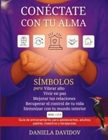 Conectate con tu alma: Simbolos para vibrar alto, vivir en paz, recuperar el control de tu vida, mejorar tus relaciones y sintonizar con tu mundo interior (Spanish Edition) B0FCYDS82V Book Cover