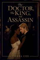 The Doctor, The King, & The Assassin B0FJFPSZDL Book Cover