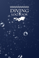 Diving Log Book: Scuba Diving Log Book Diver Journal Notebook Dive Diary 100+ Dives Record Logbook Organizer Swimming Booklet Memo for Training, Certification and Leisure 1704124557 Book Cover