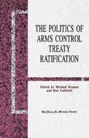 The Politics of Arms Control Treaty Ratification