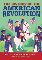 The History of the American Revolution: A History Book for New Readers 1648767915 Book Cover