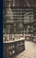 Reden Gehalten in Wissenschaftlichen Versammlungen Und Kleinere Aufs�tze Vermischten Inhalts; Volume 2 1022845837 Book Cover