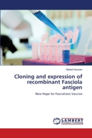 Cloning and expression of recombinant Fasciola antigen 3659147915 Book Cover