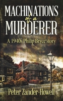 Machinations of a Murderer: A 1940s Philip Bryce story B0BXN5TSZC Book Cover