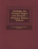 Feldz�ge Des Prinzen Eugen Von Savoyen 1016240031 Book Cover