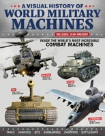 Visual History of Combat Machines: From 1915 to Present 1497104017 Book Cover