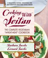 Cooking with Seitan: The Complete Vegetarian 0895295997 Book Cover