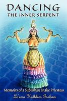 Dancing the Inner Serpent: Memoirs of a Suburban Snake Priestess 0980043913 Book Cover