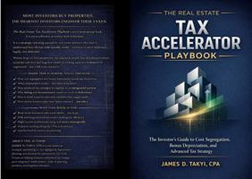 The Real Estate Tax Accelerator Playbook: The Investor’s Guide to Cost Segregation, Bonus Depreciation, and Advanced Tax Strategy B0GRQ7D9JC Book Cover