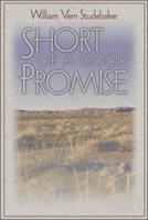 Short of a Good Promise (Washington State University Press Memoirs Series) 0874221811 Book Cover