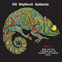 30 Stylised Animals: Adult and teen colouring book for relaxation and reducing stress. 1909986291 Book Cover