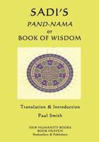 Sadi's Pand-Nama or Book of Wisdom 1544613555 Book Cover