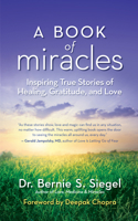 A Book of Miracles: Inspiring True Stories of Healing, Gratitude, and Love 1577319680 Book Cover