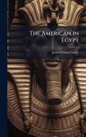 The American in Egypt 1023811839 Book Cover