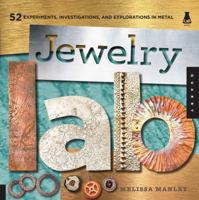 Jewelry Lab: 52 Experiments, Investigations, and Explorations in Metal 1592537227 Book Cover