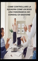 COME CONTROLLARE LA SQUADRA COME UN BOSS UNA PANORAMICA DEI CONSIGLI DI GESTIONE B0C7F3FGCX Book Cover