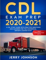 CDL Exam Prep 2020-2021: A CDL Study Guide with Practice Questions and Answers for the Commercial Driver's License Exam (Test Preparation Book) 1951652282 Book Cover