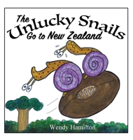 The Unlucky Snails Go to New Zealand 1925888916 Book Cover