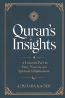 Quran's Insights: A Universal Path to Faith, Wisdom, and Spiritual Enlightenment. B0DQV73BCF Book Cover
