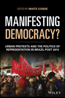 Manifesting Democracy? Urban Protests and the Politics of Representation in Brazil Post-2013 1119331102 Book Cover