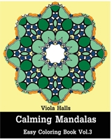 Calming Mandalas : Easy coloring book Vol.3: Adult coloring book for stress relieving and meditation. 1518865925 Book Cover