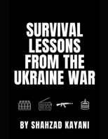 Survival Lessons From The Ukraine War: A Prepper’s Guide to Modern Conflict B0GYF2KMVS Book Cover