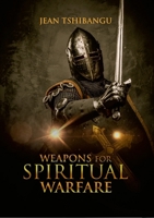 WEAPONS FOR SPIRITUAL WARFARE 1326026895 Book Cover