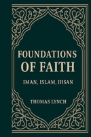 Foundations of Faith: Islam, Iman, Ihsan B0FJMV1C32 Book Cover